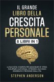 Il Grande Libro della Crescita Personale: 8 libri in 1 — Libro
