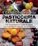 Il Grande Libro della Pasticceria Naturale — Libro