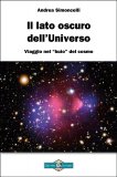 IL LATO OSCURO DELL'UNIVERSO — MANUALI PER LA DIVINAZIONE
Viaggio nel "buio" del cosmo
di Andrea Simoncelli

