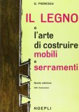 Il Legno e l'Arte di Costruire Mobili e Serramenti — Libro
