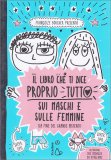Il Libro che Ti dice Proprio Tutto sui Maschi e sulle Femmine — Libro