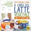 Il Libro del Latte Vegetale con l'Estrattore — Libro