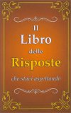 Il Libro delle Risposte che Stavi Aspettando — Libro