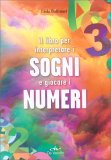 Il Libro per Interpretare i Sogni e Giocare i Numeri — Libro