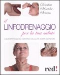 IL LINFODRENAGGIO PER LA TUA SALUTE
L'Automassaggio contro cellulite, edemi, gonfiori
di Dorothea Schneider-Siemens

