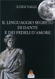 Il Linguaggio Segreto di Dante e dei Fedeli d'Amore — Libro
