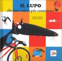 Il Lupo che Non Voleva Più Camminare — Libro