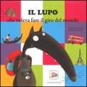 Il Lupo che Voleva Fare il Giro del Mondo - Amico Lupo — Libro