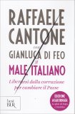 IL MALE ITALIANO
Liberarsi dalla corruzione per cambiare il Paese
di Raffaele Cantone, Gianluca Di Feo

