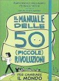 Il Manuale delle 50 (Piccole) Rivoluzioni — Libro