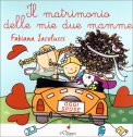 Il Matrimonio delle Mie due Mamme — Libro