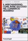 Il Merchandising: come Avere Successo nel Commercio Moderno — Libro