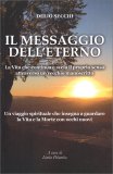 IL MESSAGGIO DELL'ETERNO
La Vita che continua e svela il proprio senso attraverso un vecchio manoscritto
di Delio Secchi, Linda Palombo

