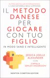 Il Metodo Danese per Giocare con Tuo Figlio in Modo Sano e Intelligente — Libro