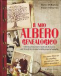 IL MIO ALBERO GENEALOGICO
Informazioni, fonti e metodi di ricerca per ricostruire la storia della propria famiglia
di Marco di Bartolo, Mauro Novaresio

