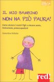 Il Mio Bambino Non Ha Più Paura! — Libro
