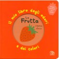 Il Mio Libro degli Odori e dei Colori - La Frutta — Libro
