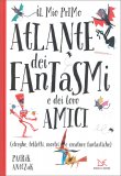 Il Mio Primo Atlante dei Fantasmi e dei Loro Amici — Libro