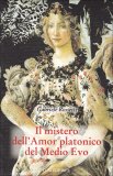 Il Mistero dell'Amor Platonico del Medio Evo - Volume I e II — Libro