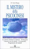 IL MISTERO DELLA PSICOCINESI
La mente domina la materia, poltergeist, guarire con la mente, levitazione, piegamento di metalli
di D. Scott Rogo

