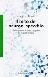 IL MITO DEI NEURONI SPECCHIO
di Gregory Hickok

