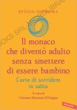 Il Monaco che Diventò Adulto senza Smettere di Essere Bambino — Libro