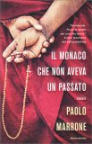 IL MONACO CHE NON AVEVA UN PASSATO
"Illuminante. Pieno di spunti per una vita nuova." Il libro fenomeno del self-publishing
di Paolo Marrone

