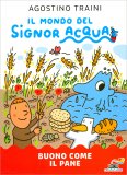 Il Mondo del Signor Acqua - Buono Come il Pane — Libro