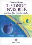Il Mondo Invisibile e la Casa delle Rose Selvatiche  — Libro
