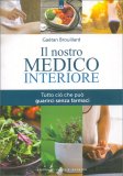 IL NOSTRO MEDICO INTERIORE
Tutto ciò che può guarirci senza farmaci
di Gaetan Brouillard

