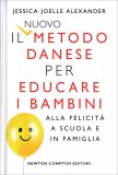 Il Nuovo Metodo Danese per Educare i Bambini alla Felicità a Scuola e in Famiglia — Libro