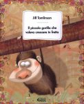 Il Piccolo Gorilla che Voleva Crescere in Fretta  — Libro