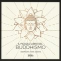 Il Piccolo Libro Del Buddhismo 