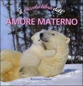 Il Piccolo Libro dell'Amore Materno — Libro