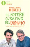 IL POTERE CURATIVO DEL DIGIUNO —
La pratica che rigenera corpo e mente
di Raffaele Morelli

