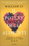 IL POTERE DEGLI ALIMENTI
Prevenire le malattie mangiando con lo schema 5x5x5
di William Li

