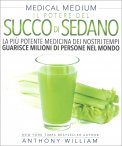 IL POTERE DEL SUCCO DI SEDANO
La più potente medicina dei nostri tempi, guarisce milioni di persone al mondo
di Anthony William

