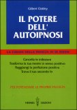 IL POTERE DELL'AUTOIPNOSI
La chiave della fiducia in se stessi
di Gilbert Oakley

