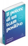 Il Potere di un Team Positivo — Libro