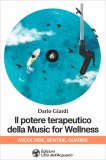 Il Potere Terapeutico della Music for Wellness. Ascoltare, Sentire, Guarire — Libro