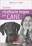 Il Primo Ricettario Vegan per Cani — Libro
