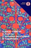 IL PROFETA, IL GIARDINO DEL PROFETA, IL VAGABONDO
di Kahlil Gibran

