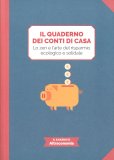 IL QUADERNO DEI CONTI DI CASA
Lo zen e l'arte di risparmiare in modo ecologico e solidale - Il Kakebo di Altreconomia

