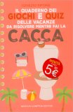 Il Quaderno dei Giochi e Quiz delle Vacanze da Risolvere Mentre fai la Cacca — Libro