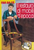Il Restauro di Mobili d'Epoca  — Libro