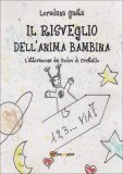 IL RISVEGLIO DELL'ANIMA BAMBINA
L'attivazione dei codici di cristallo
di Loredana Gaeta