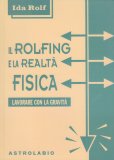 Il Rolfing e la Realtà Fisica — Libro