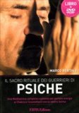 IL SACRO RITUALE DEI GUERRIERI DI PSICHE
Una meditazione semplice per portare energia ai nostri chakra e riconnetterci con la nostra anima
di Marco Bertali

