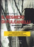 IL SEGRETO DI FULCANELLI
Un segreto nascosto da centinaia di anni
di Roberto La Paglia

