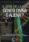 Il Seme della Vita - Genesi divina o aliena? — Libro